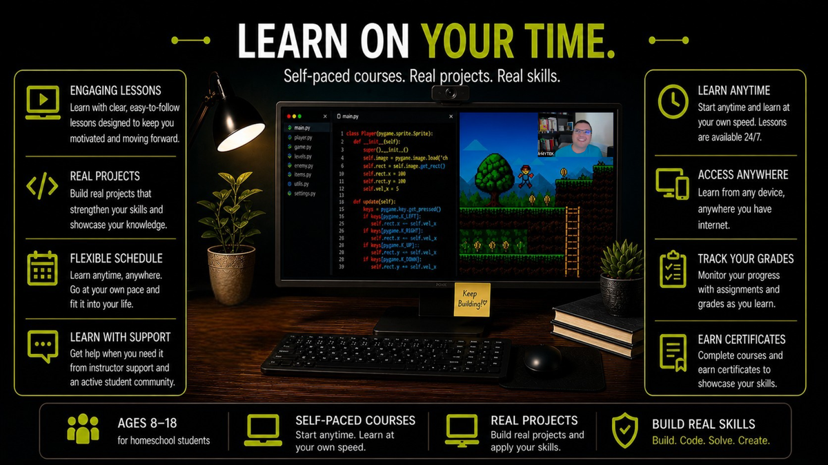 LEARN ON YOUR TIME — Self-paced courses with engaging lessons, real projects, flexible schedule, and instructor support. Ages 8-18.